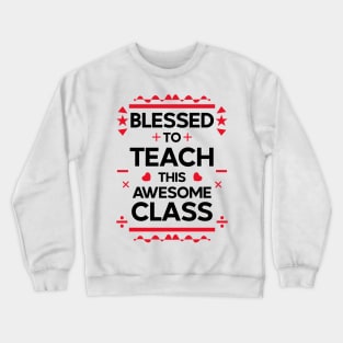 blessed to teach this awesome class Crewneck Sweatshirt